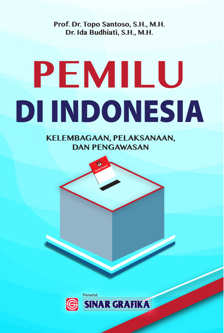 Pemilu di Indonesia: Kelembagaan, Pelaksanaan dan Pengawasan