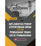 Implementasi Prinsip Kepentingan Umum di Dalam Pengadaan Tanah Untuk Pembangunan (ed.Revisi)