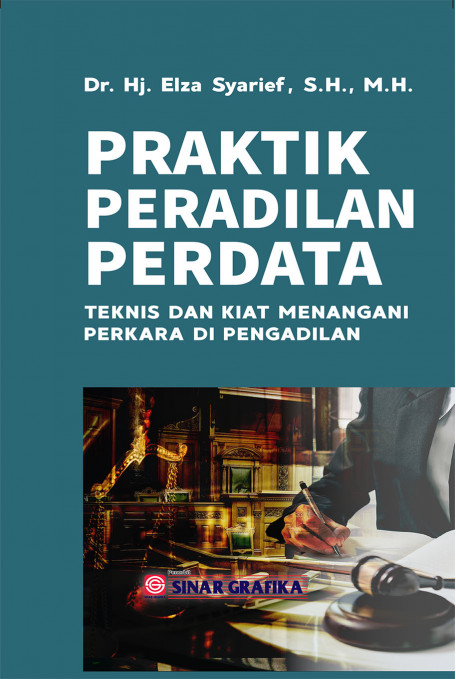 Praktik Peradilan Perdata : Teknis dan kiat menangani Perkara di pengadilan